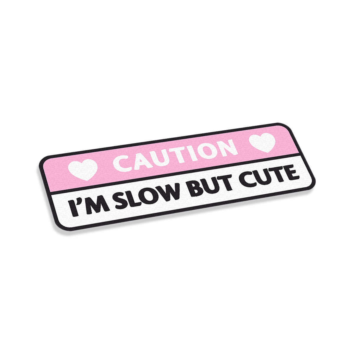 Caution Im Slow But Cute | Stickers