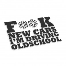 Fuck New Cars I'm Driving Oldschool