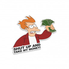 Shut Up And Take My Money V2