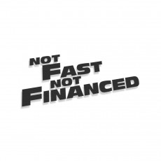 Not Fast Not Financed