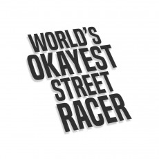 Worlds Okeyest Street Racer