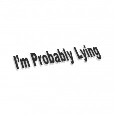 I'm Probably Lying
