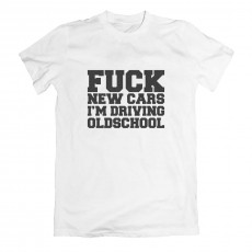 Fuck New Cars I'm Driving Oldchool T-krekls Balts