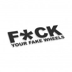 Fuck Your Fake Wheels