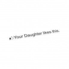 Your Daughter Likes This