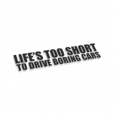 Life's Too Short To Drive Boring Cars