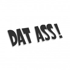 Dat Ass