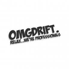 OMG Drift Relax We're Professionals