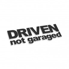 Driven Not Garaged