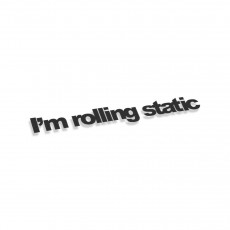 I'm Rolling Static