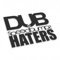 Dub Speedbumps Haters