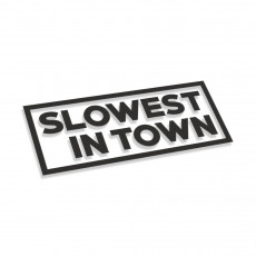 Slowest In Town