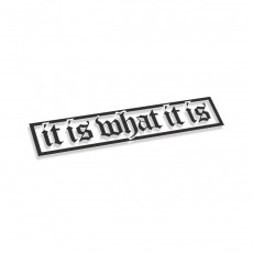 It Is What It Is #6