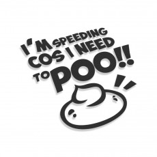 I'm Speeding Cos I Need To Poo