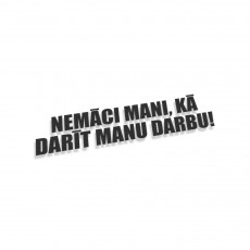 Nemāci Mani Kā Darīt Manu Darbu