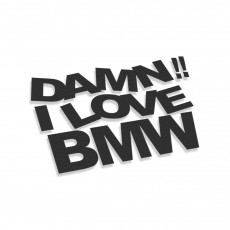 Damn I Love BMW