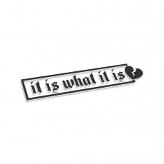 It Is What It Is #7