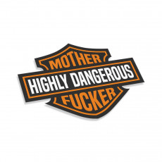 Highly Dangerous Mother Fucker