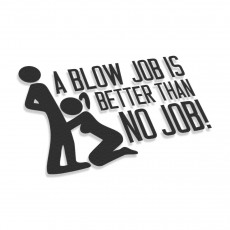 A Blow Job Is Better Than No Job