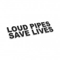 Loud Pipes Save Lives