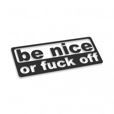 Be Nice Or Fuck Off