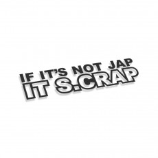 If It's Not Jap It Scrap