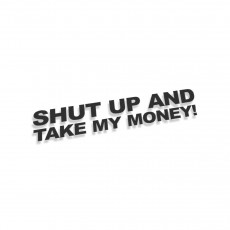 Shut Up And Take My Money V3