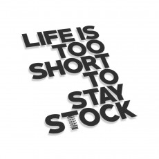 Life Is Too Short To Stay Stock V2
