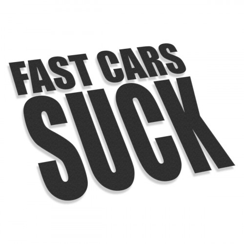 Fast Cars Suck