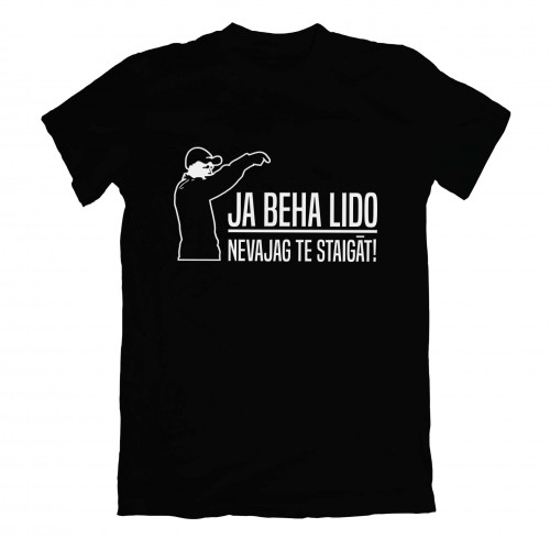 Ja Beha Lido Tad Nevajag Te Staigāt T-shirt Black