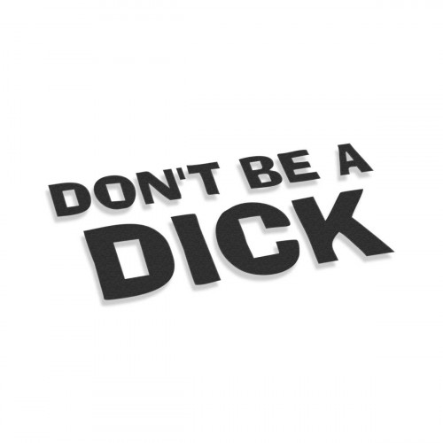 Don't Be A Dick