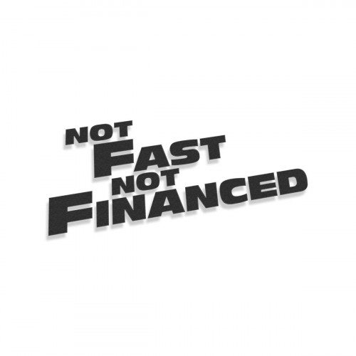 Not Fast Not Financed