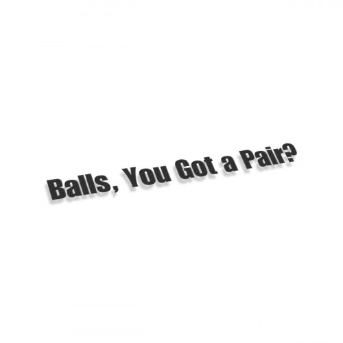 Balls You Got A Pair