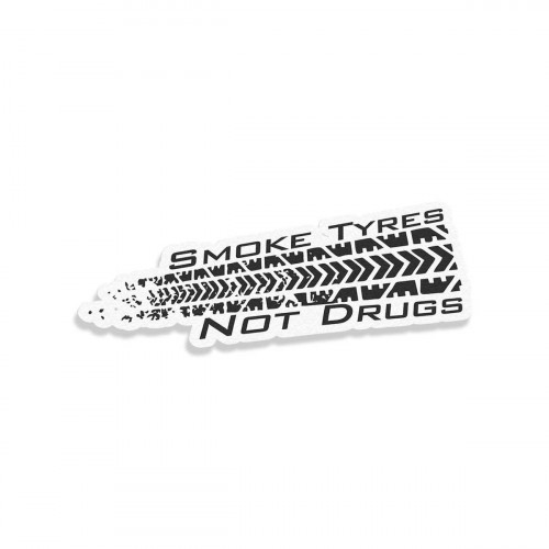 Smoke Tyres Not Drugs