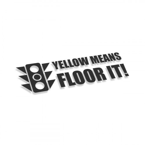 Yellow Means Floor It