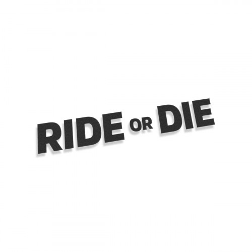 Ride Or Die