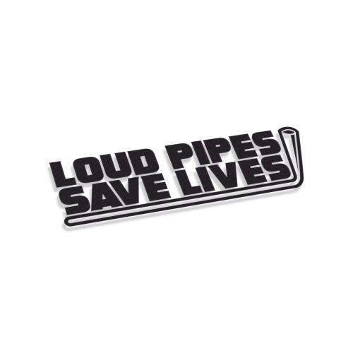 Loud Pipes Save Lives Exhaust #3