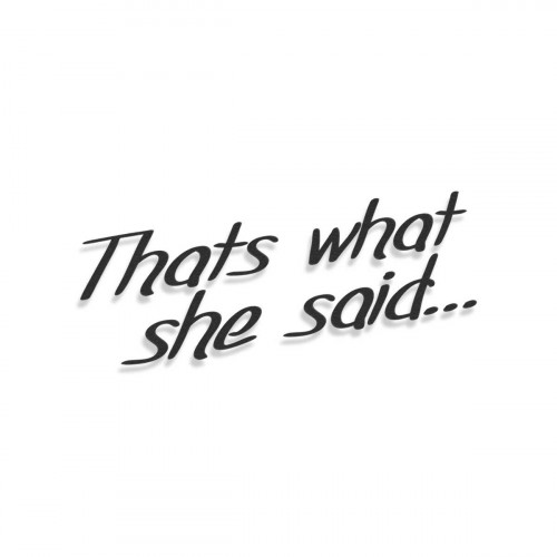 Thats What She Said