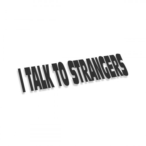 I Talk To Strangers