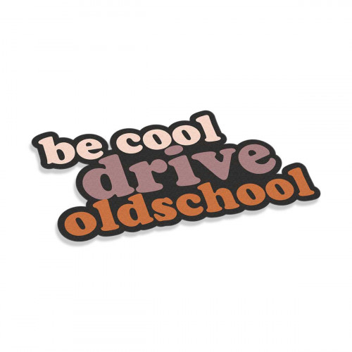 Be Cool Drive Oldschool