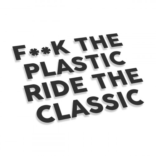 Fuck The Plastic Ride The Classic