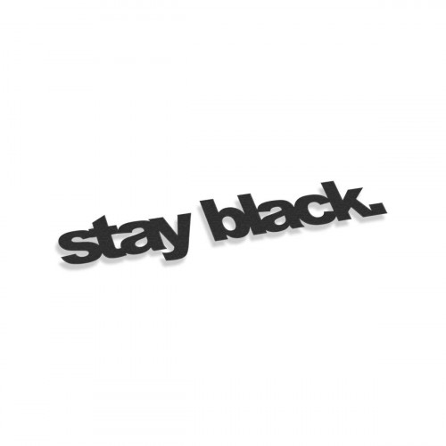 Stay Black