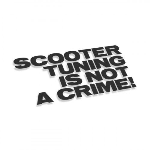 filthy er mere end Lys Scooter Tuning Is Not A Crime | Stickers | Car, moto, bike, 3D stickers |  Large format printing | T-shirt printing