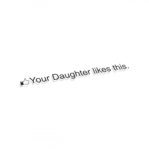 Your Daughter Likes This