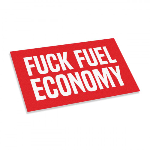 Fuck Fuel Economy