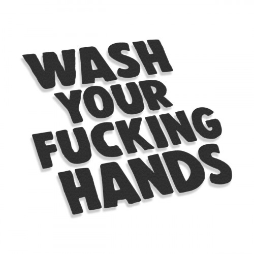 Wash Your Fucking Hands