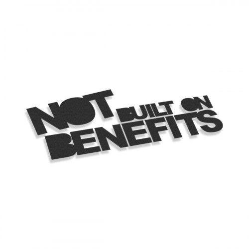 Not Built On Benefits V2