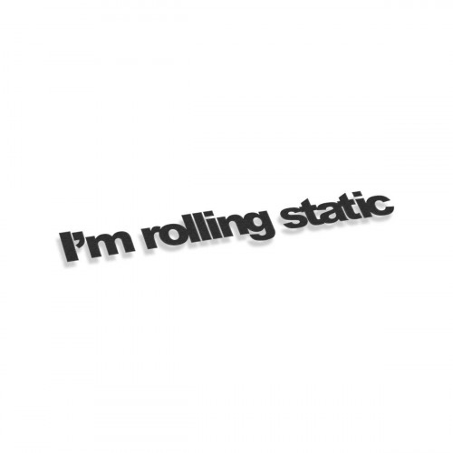 I'm Rolling Static