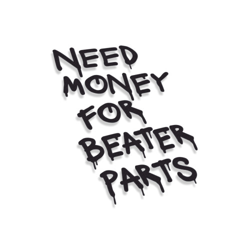 Need Money For Beater Parts