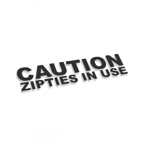 Caution Zipties In Use